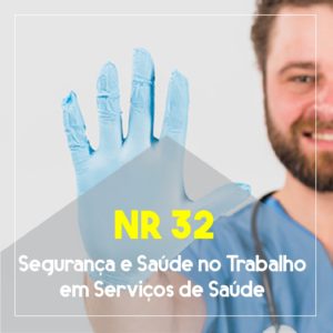NR 32 - Segurança e Saúde no Trabalho em Serviços de Saúde